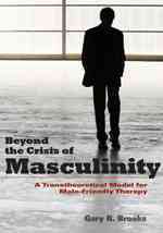 男性性の危機をこえて：男性のための治療の汎理論モデル<br>Beyond the Crisis of Masculinity : A Transtheoretical Model for Male-friendly Therapy