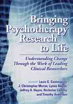精神療法の研究と実践<br>Bringing Psychotherapy Research to Life : Understanding Change through the Work of Leading Clinical Researchers