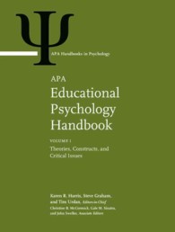 APA教育心理学ハンドブック（全３巻）<br>APA Educational Psychology Handbook : Volume 1: Theories, Constructs, and Critical Issues Volume 2: Individual Differences and Cultural and Contextual Factors Volume 3: Application to Learning and Teaching (APA Handbooks in Psychology® Series)