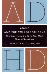 AD/HD and the College Student : The Everything Guide to Your Most Urgent Questions