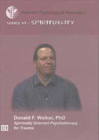 Spiritually Oriented Psychotherapy for Trauma (APA Psychotherapy Video Series Vi: Spirituality) （DVD）