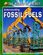 Understanding Fossil Fuels (World of Energy) （Library Binding）