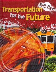 Transportation for the Future (Earth Alert!) （Library Binding）