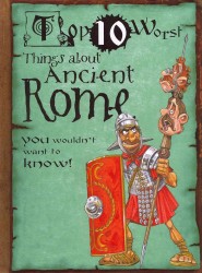 Things about Ancient Rome : You Wouldn't Want to Know! (Top 10 Worst) （Library Binding）