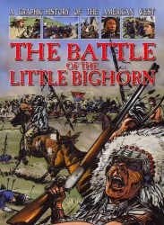 The Battle of the Little Bighorn (Graphic History of the American West)