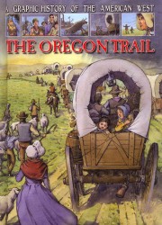 The Oregon Trail (Graphic History of the American West) （Library Binding）