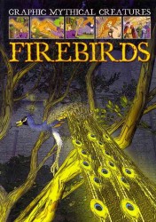 Firebirds (Graphic Mythical Creatures)