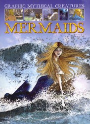 Mermaids (Graphic Mythical Creatures)