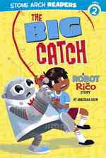 The Big Catch : A Robot and Rico Story (Stone Arch Readers)