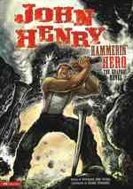 John Henry, Hammerin' Hero : The Graphic Novel (Graphic Spin)