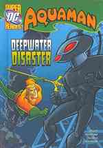 Deep Water Disaster (Dc Super Heroes Aquaman)