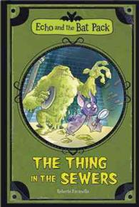 The Thing in the Sewers (Echo and the Bat Pack)