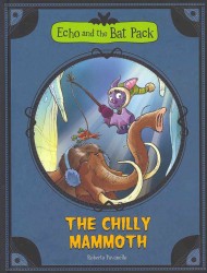 The Chilly Mammoth (Echo and the Bat Pack)