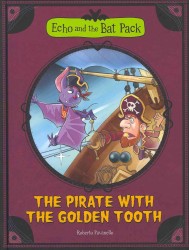 The Pirate with the Golden Tooth (Echo and the Bat Pack)