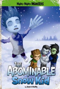 The Abominable Snow Kid (Mighty Mighty Monsters)