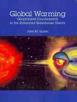 Global Warming : Geophysical Counterpoints to the Enhanced Greenhouse Theory