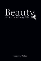 Beauty : An Extraordinary Tale