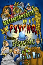 Metamorphosis of a Psycho, I Mean Psychic