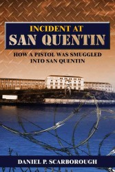 Incident at San Quentin : How a Pistol Was Smuggled into San Quentin