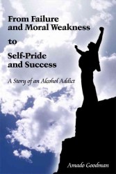 From Failure and Moral Weakness to Self-Pride and Success : A Story of an Alcohol Addict