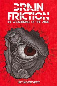 Brain Friction : The Wondering of the Mind (Brain Friction)