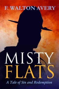 Misty Flats : A Tale of Sin and Redemption