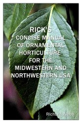 Rick's Concise Manual of Ornamental Horticulture for the Midwestern and Northwestern USA