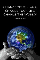 Change Your Plans, Change Your Life, Change the World!