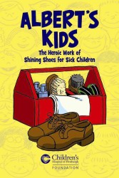 Albert's Kids : The Heroic Work of Shining Shoes for Sick Children
