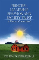 Principal Leadership Behavior and Faculty Trust : Is There a Connection?
