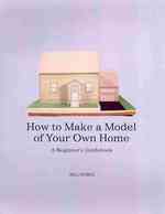 How to Make a Model of Your Own Home