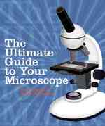 The Ultimate Guide to Your Microscope （Reprint）