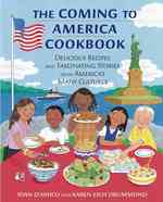 The Coming to America Cookbook : Delicious Recipes and Fascinating Stories from America's Many Cultures （Reprint）