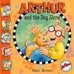 Arthur and the Dog Show (Arthur Adventure Series) （Reprint）