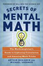 Secrets of Mental Math : The Mathemagician's Secrets of Lightning Calculation & Mental Math Tricks （Reprint）