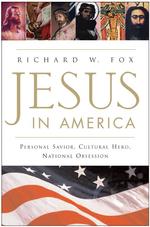 Jesus in America : Personal Savior, Cultural Hero, National Obsession （Reprint）