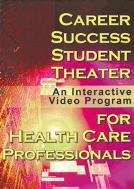Career Success Student Theater for Health Care Professionals : An Interactive Video Program （1 CDR）