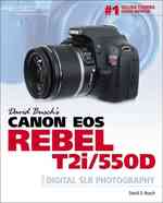 David Busch's Canon EOS Rebel T2i/550D : Guide to Digital Slr Photography