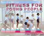 Fitness for Young People Step-By-Step (Skills in Motion) （Library Binding）