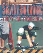 Skateboarding Today and Tomorrow (Super Skateboarding) （Library Binding）
