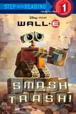 Smash Trash! (Step into Reading, Step 1: Wall-e) （1ST）