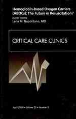 Hemoglobin-based Oxygen Carriers (HBOCs): The Future in Resuscitation? an Issue of Critical Care Clinics (The Clinics: Nursing)