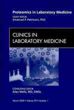 Proteomics in Laboratory Medicine, an Issue of Clinics in Laboratory Medicine (The Clinics: Internal Medicine)