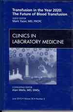 Blood Transfusion: Emerging Developments, an Issue of Clinics in Laboratory Medicine (The Clinics: Internal Medicine)