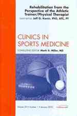Rehabilitation from the Perspective of the Athletic Trainer/Physical Therapist, an Issue of Clinics in Sports Medicine (The Clinics: Orthopedics)