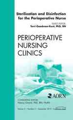 Sterilization and Disinfection for the Perioperative Nurse, an Issue of Perioperative Nursing Clinics (The Clinics: Nursing)