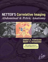 ネッター比較相関画像：腹部・骨盤解剖<br>Netter's Correlative Imaging : Abdominal and Pelvic Anatomy (Netter Clinical Science) （1 HAR/PSC）