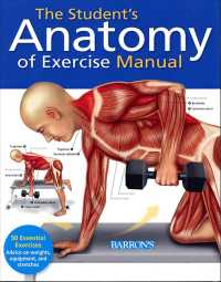 The Student's Anatomy of Exercise Manual : 50 Essential Exercises Including Weights, Stretches, and Cardio