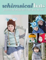 Whimsical Hats : Delightful and Amusing Hats to Knit, Wear, and Love