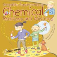 Incredible Experiments with Chemical Reactions and Mixtures (Magic Science)
